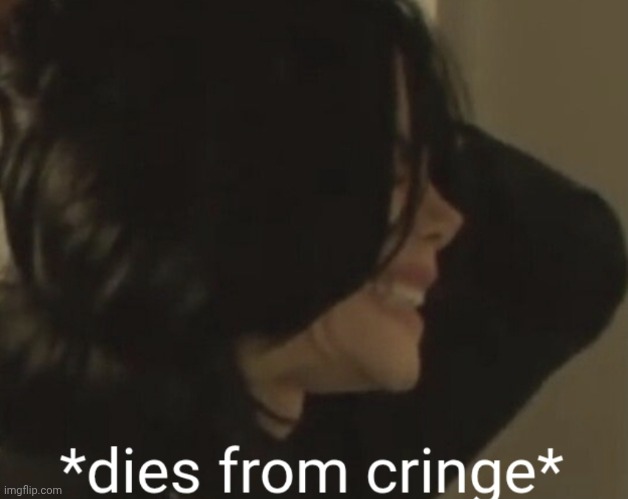 Michael Jackson dies of cringe | image tagged in michael jackson dies of cringe | made w/ Imgflip meme maker