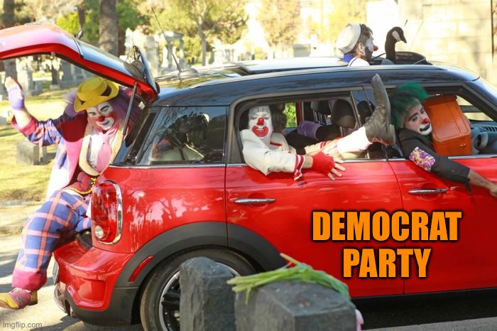 Clown Car | DEMOCRAT PARTY | image tagged in clown car | made w/ Imgflip meme maker