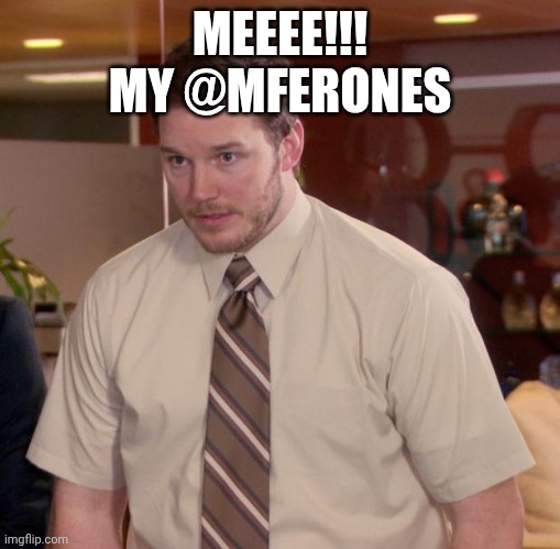 Afraid To Ask Andy Meme | MEEEE!!!
MY @MFERONES | image tagged in memes,afraid to ask andy | made w/ Imgflip meme maker