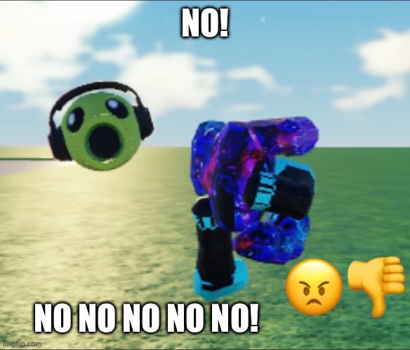 NO! NO NO NO NO NO! | made w/ Imgflip meme maker