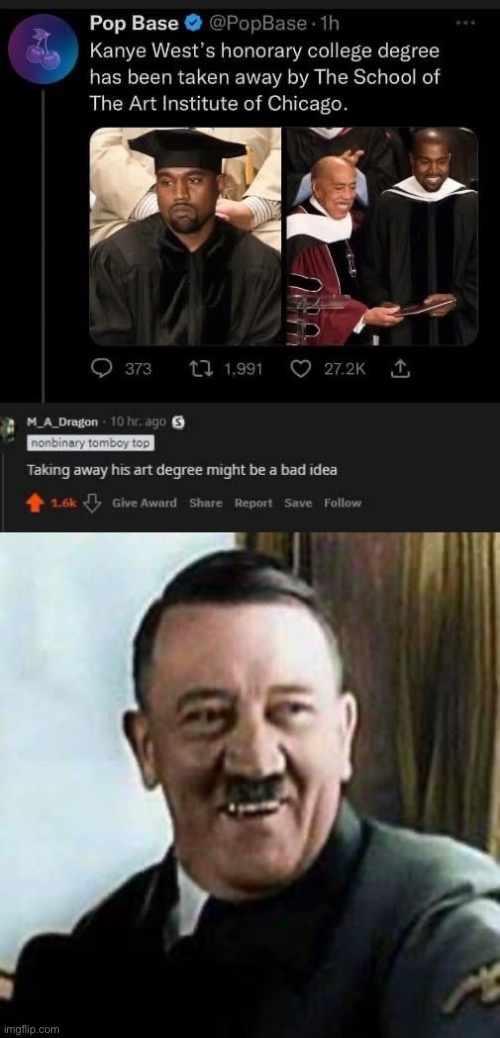 Even Hitler Loved Art | image tagged in laughing hitler,art,kanye,kanye west,degree,college | made w/ Imgflip meme maker