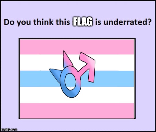 We Need More Femboysexuals :( | FLAG | image tagged in do you think this show is underrated,femboy,femboys are objects,femboysexual,lgbtqf,flag | made w/ Imgflip meme maker
