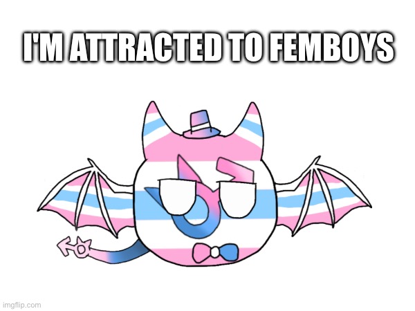 My lgballt Oc | I'M ATTRACTED TO FEMBOYS | image tagged in femboysexual,lgballt,balls,oc,pride,art | made w/ Imgflip meme maker