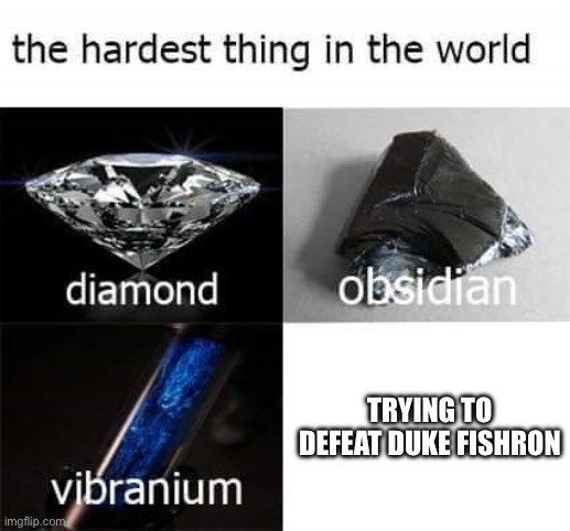 It's so hard | TRYING TO DEFEAT DUKE FISHRON | image tagged in the hardest thing in the world,terraria,boss,video games,duke fishron,annoying | made w/ Imgflip meme maker