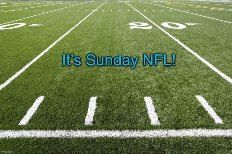 It’s Sunday NFL! | image tagged in field | made w/ Imgflip meme maker
