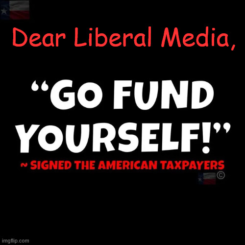 Dear Liberal Media, | made w/ Imgflip meme maker