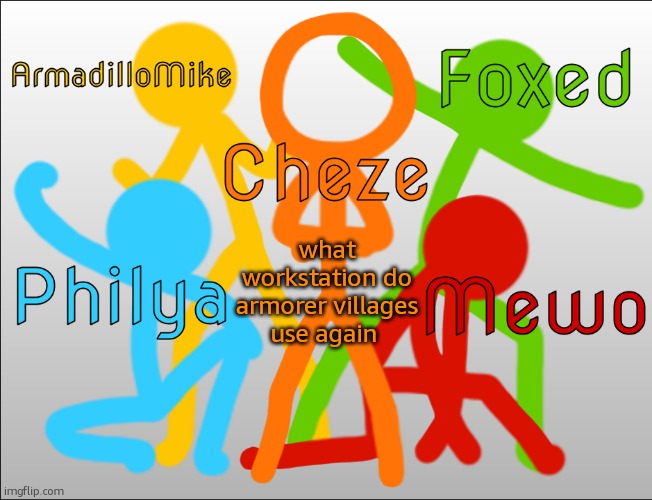 AvA Shared Temp | what workstation do armorer villages use again | image tagged in ava shared temp | made w/ Imgflip meme maker