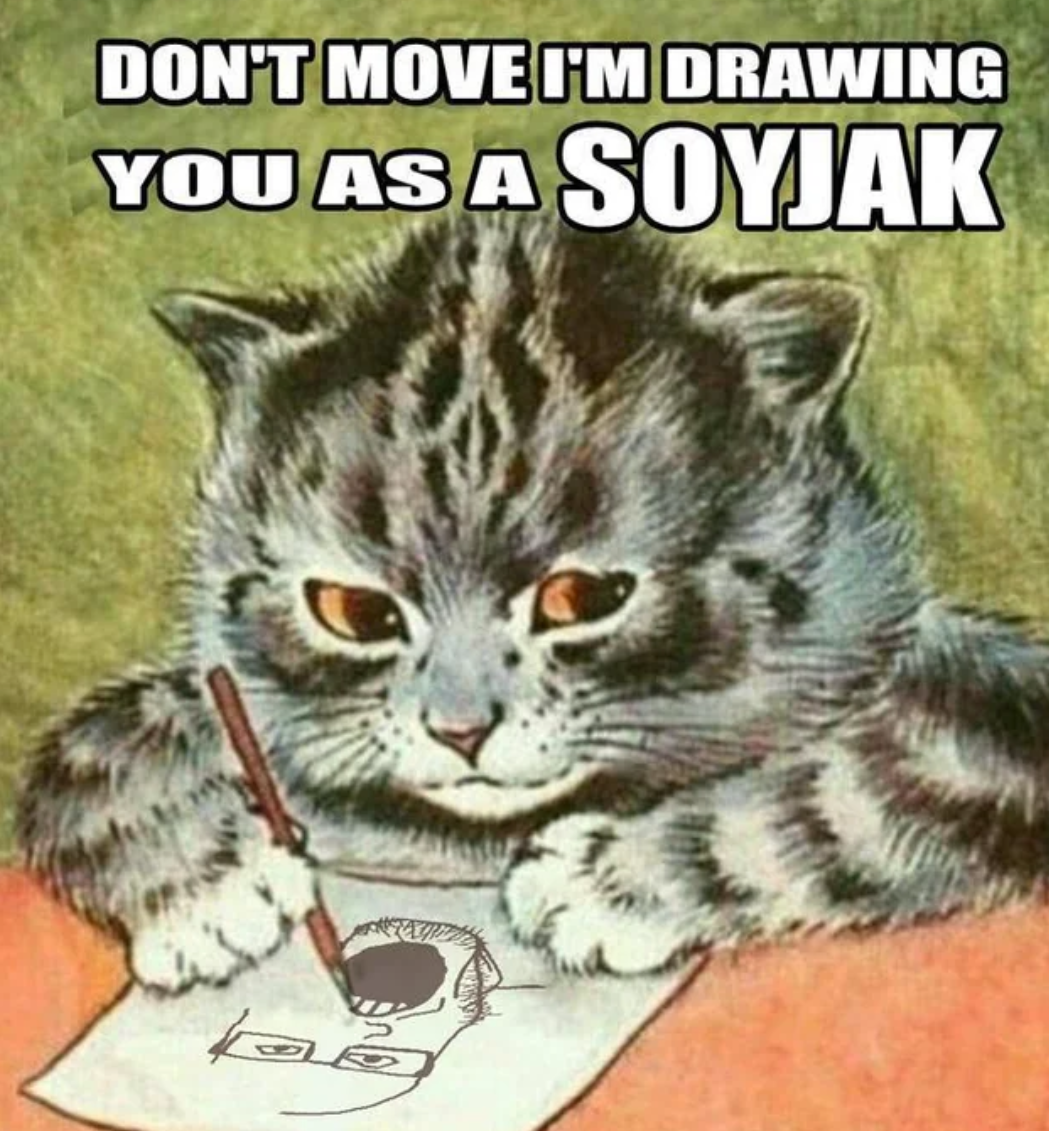 Don't move I'm drawing you as a soyjak Blank Meme Template