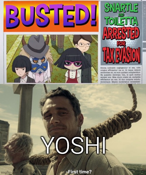 Looks like Yoshi isn't the only one who did this. | YOSHI | image tagged in first time,yokai watch,yoshi | made w/ Imgflip meme maker