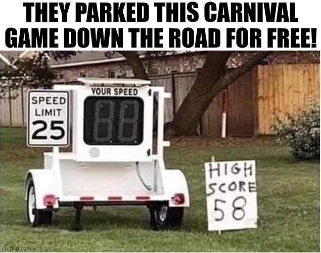 They Parked This Carnival Game Down The Road For Free! | THEY PARKED THIS CARNIVAL GAME DOWN THE ROAD FOR FREE! | image tagged in chrisjoines1 | made w/ Imgflip meme maker