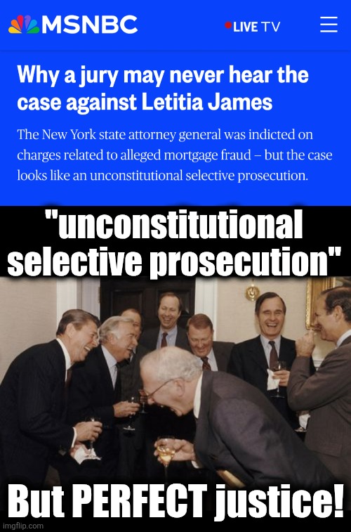 But it appears that she actually committed a crime | "unconstitutional
selective prosecution"; But PERFECT justice! | image tagged in memes,laughing men in suits,latisha james,democrats,they were warned,justice | made w/ Imgflip meme maker