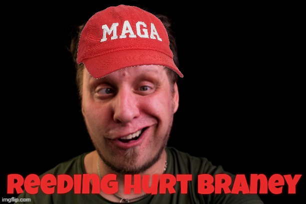MAGA moron no need no reading | Reeding hurt braney | image tagged in moron,maga,maga moron,reading is fundamental,but reading is not fundamentalist,ignorance is fist | made w/ Imgflip meme maker