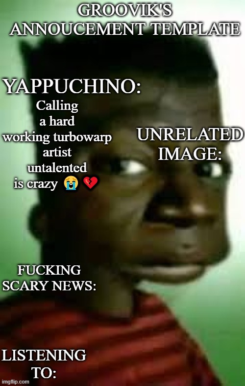 @Conan | Calling a hard working turbowarp artist untalented is crazy 😭💔 | image tagged in groovik's black bart template | made w/ Imgflip meme maker