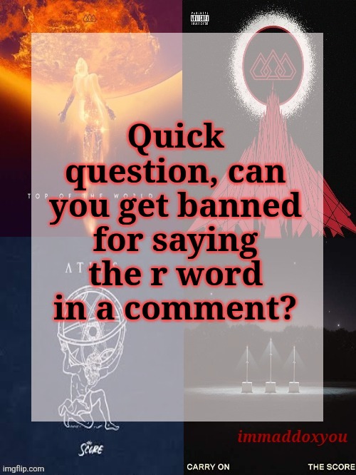 homeowner js called me it | Quick question, can you get banned for saying the r word in a comment? | image tagged in immaddoxyou's epic asf the score announcement temp | made w/ Imgflip meme maker