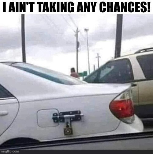 I Ain't Taking Taking Any Chances! | I AIN'T TAKING ANY CHANCES! | image tagged in chrisjoines1 | made w/ Imgflip meme maker