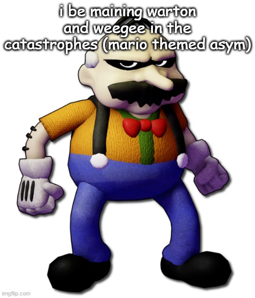 Homeowner (None Of Your Business) | i be maining warton and weegee in the catastrophes (mario themed asym) | image tagged in homeowner none of your business | made w/ Imgflip meme maker