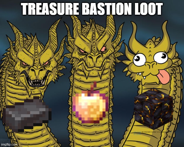 why is gilded blackstone rare but useless | TREASURE BASTION LOOT | image tagged in three-headed dragon | made w/ Imgflip meme maker