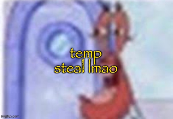 4k hd mr krabs | temp steal lmao | image tagged in 4k hd mr krabs | made w/ Imgflip meme maker