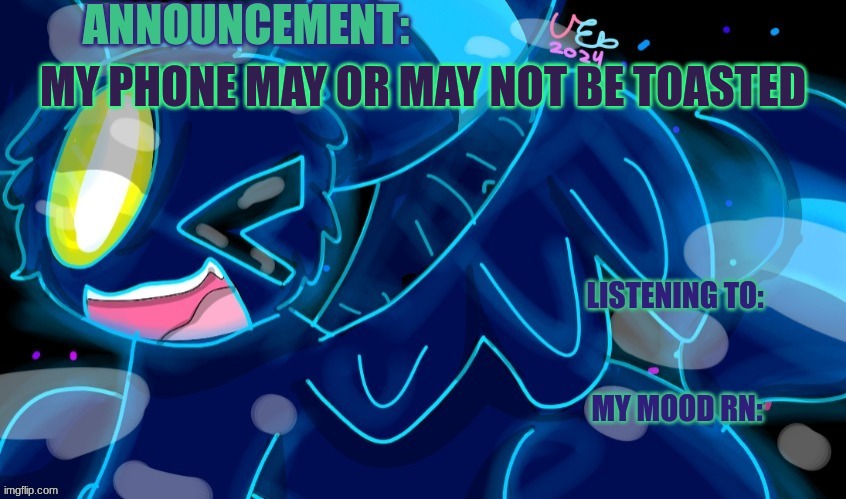 AAAAAAAAAAAAAAAAAAGGGGGGGGGGGGGGHHHHHHHHHHH | MY PHONE MAY OR MAY NOT BE TOASTED | image tagged in marshumero | made w/ Imgflip meme maker