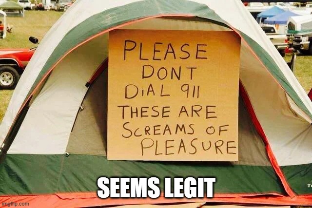 No 911 | SEEMS LEGIT | image tagged in sex jokes | made w/ Imgflip meme maker