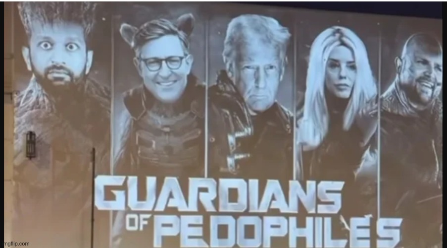 Pedophiles | image tagged in guardians of pedophiles,trump | made w/ Imgflip meme maker