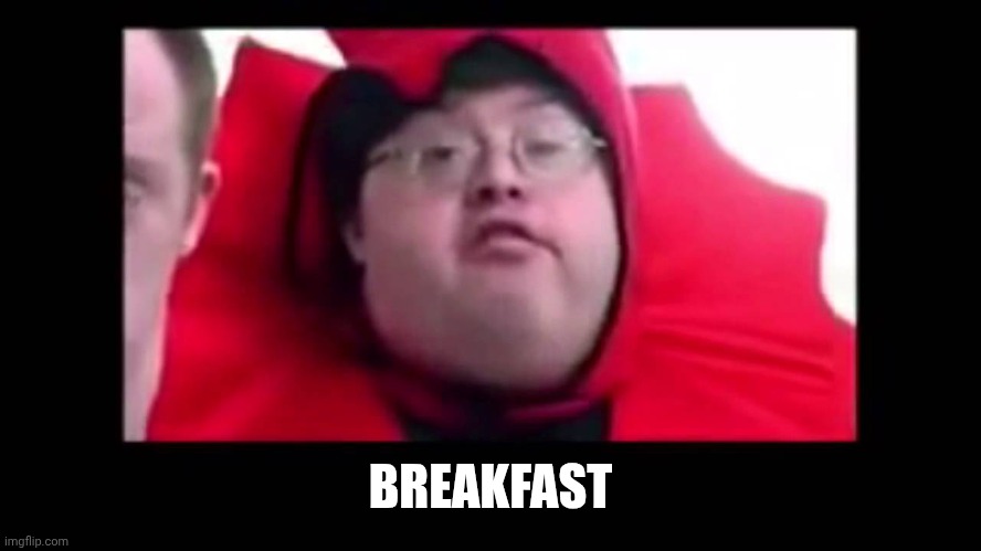breakfast  | BREAKFAST | image tagged in breakfast | made w/ Imgflip meme maker