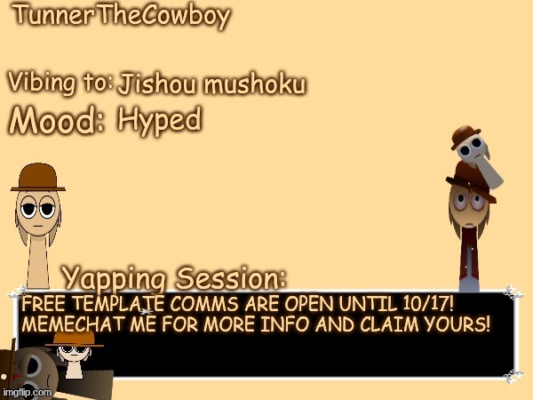 memechat me if you want more info-! | image tagged in tunnerthecowboy temp | made w/ Imgflip meme maker