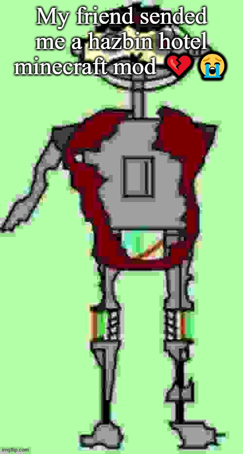 Timmy tough knuckles Far more function | My friend sended me a hazbin hotel minecraft mod 💔😭 | image tagged in timmy tough knuckles far more function | made w/ Imgflip meme maker