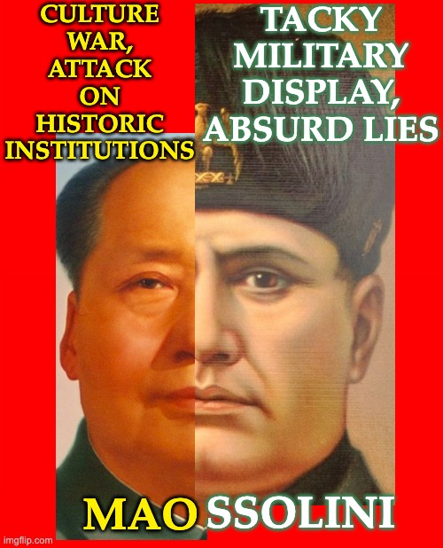 Bigass red blank template | TACKY MILITARY DISPLAY, ABSURD LIES CULTURE WAR, ATTACK ON HISTORIC INSTITUTIONS MAO SSOLINI | image tagged in bigass red blank template | made w/ Imgflip meme maker