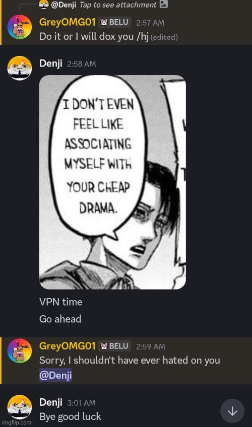 I get it you hate me, also the "/hj" wasn't there | made w/ Imgflip meme maker