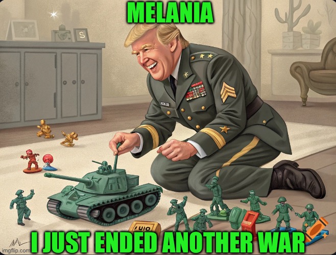 MELANIA; I JUST ENDED ANOTHER WAR | image tagged in donald trump | made w/ Imgflip meme maker