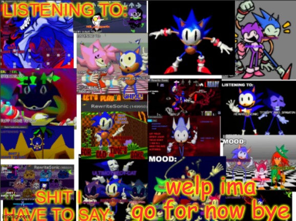 all the rewrite temp | welp ima go for now bye | image tagged in all the rewrite temp | made w/ Imgflip meme maker