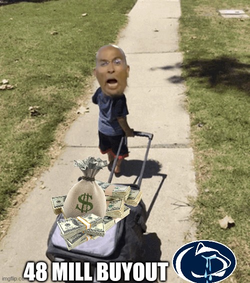 James Franklin meme | 48 MILL BUYOUT | image tagged in memes,james franklin,penn state,college football,football,nfl | made w/ Imgflip meme maker