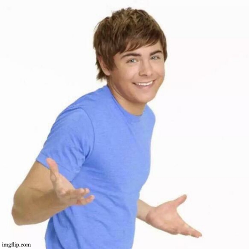 zac efron shrug | image tagged in zac efron shrug | made w/ Imgflip meme maker