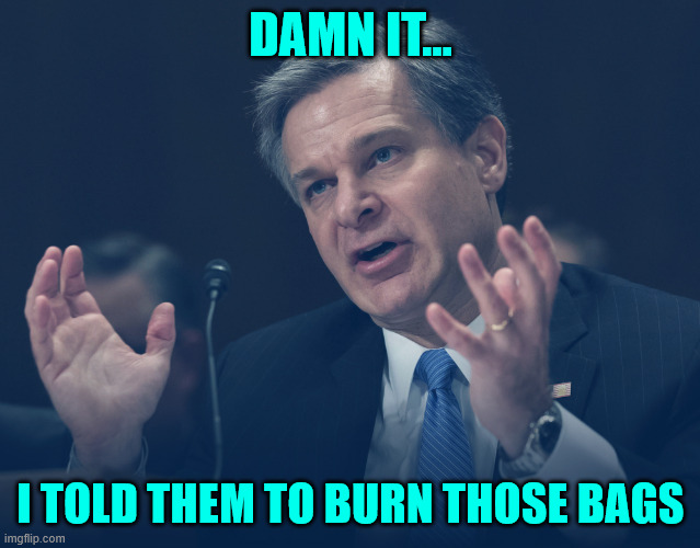 If Only You Knew How Bad Things Really Are | DAMN IT... I TOLD THEM TO BURN THOSE BAGS | image tagged in if only you knew how bad things really are | made w/ Imgflip meme maker