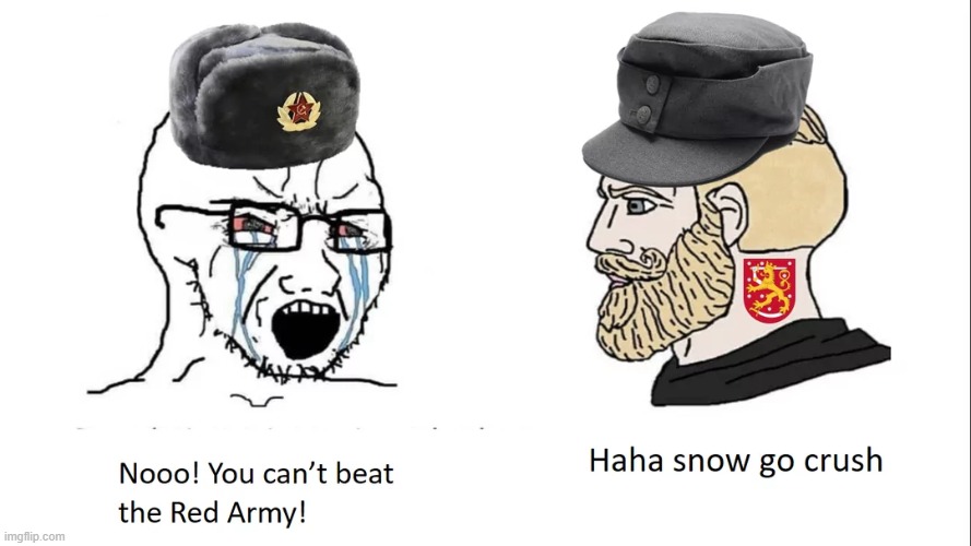 The winter of '39 | image tagged in finland,ussr,communism,wojak,chad,history | made w/ Imgflip meme maker