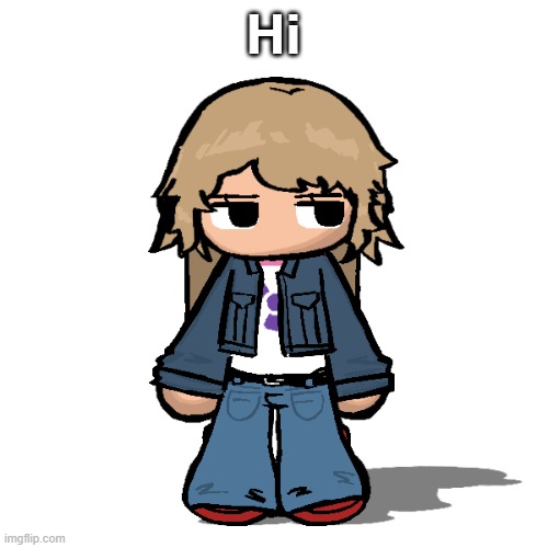 Stardust but a goober | Hi | image tagged in stardust but a goober | made w/ Imgflip meme maker