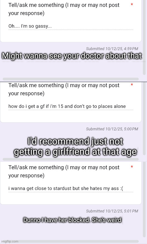 Might wanna see your doctor about that; I'd recommend just not getting a girlfriend at that age; Dunno I have her blocked. She's weird | made w/ Imgflip meme maker