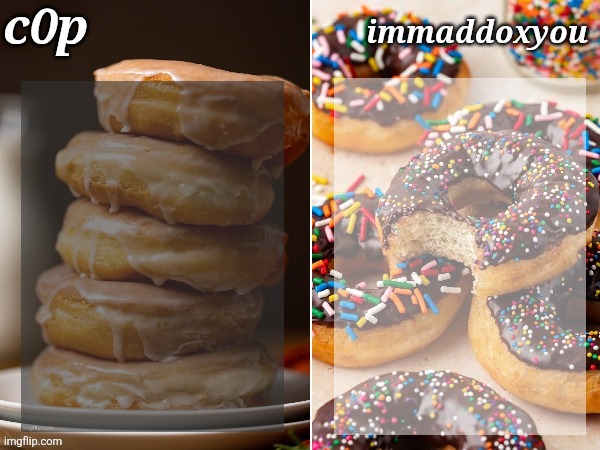 c0p + immaddoxyou donuts temp Blank Meme Template