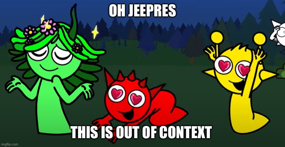 Null i told you not make my memes! | OH JEEPRES; THIS IS OUT OF CONTEXT | image tagged in sprunki brainrot | made w/ Imgflip meme maker