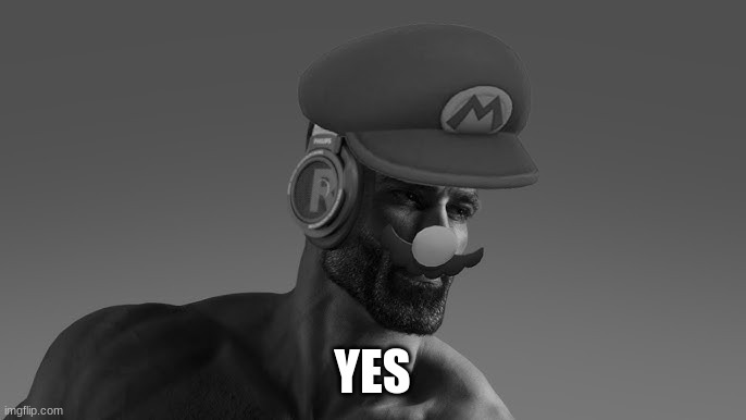 YES | image tagged in chad mario | made w/ Imgflip meme maker