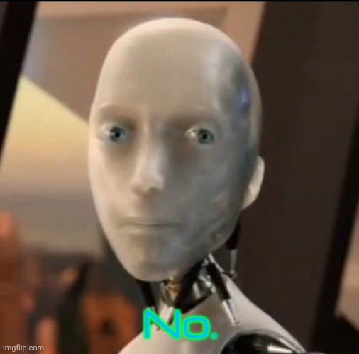 I robot Tesla | No. | image tagged in i robot tesla | made w/ Imgflip meme maker