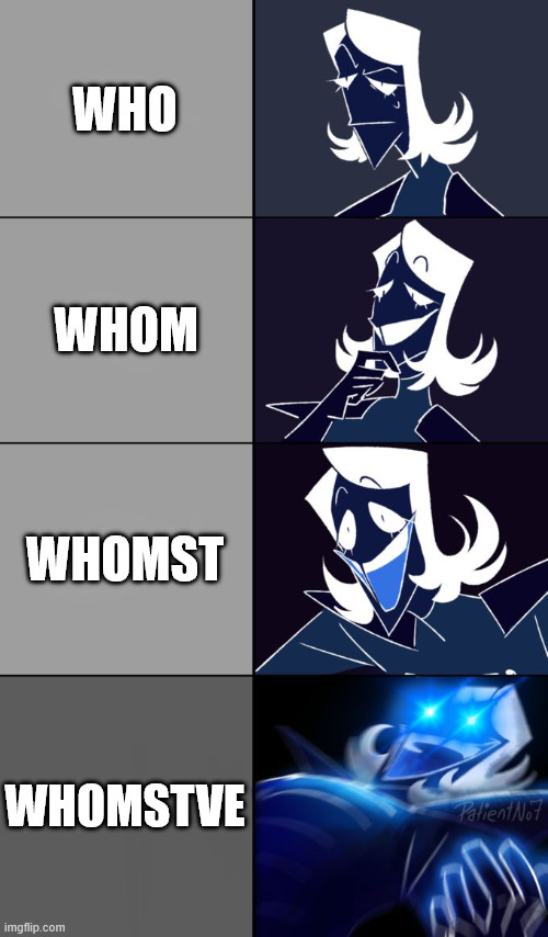 Whomstve | WHO; WHOM; WHOMST; WHOMSTVE | image tagged in rouxls kaard,deltarune | made w/ Imgflip meme maker