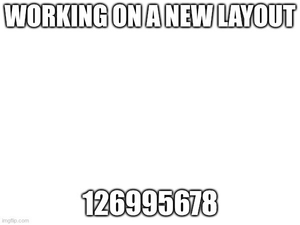 I dunno what difficulty it is (Is it fire?) | WORKING ON A NEW LAYOUT; 126995678 | image tagged in gd,layout,progress update | made w/ Imgflip meme maker