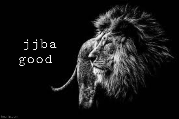 Blank lion template | jjba good | image tagged in blank lion template | made w/ Imgflip meme maker