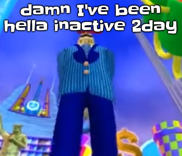 Aura farming | damn I've been hella inactive 2day | image tagged in aura farming | made w/ Imgflip meme maker