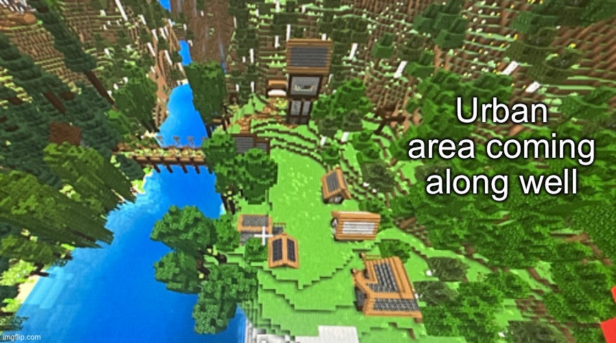 Urban area coming along well | made w/ Imgflip meme maker