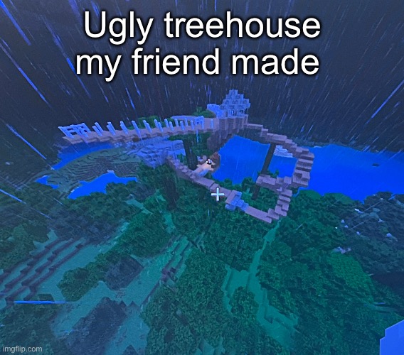 I’ll keep it for now | Ugly treehouse my friend made | made w/ Imgflip meme maker
