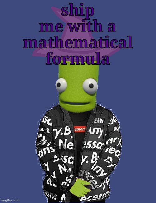 SPOOKY epilektoi drip | ship me with a mathematical formula | image tagged in spooky epilektoi drip | made w/ Imgflip meme maker
