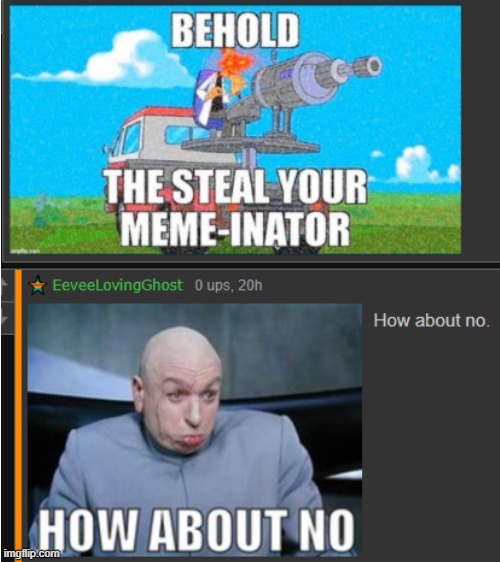 I just thought this would be funny to share with you all | image tagged in behold dr doofenshmirtz,how about no | made w/ Imgflip meme maker